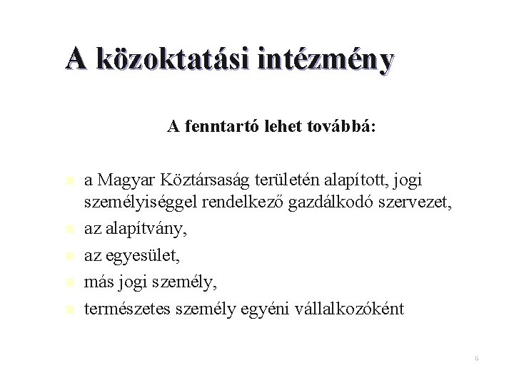 A közoktatási intézmény A fenntartó lehet továbbá: n n n a Magyar Köztársaság területén