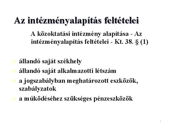 Az intézményalapítás feltételei A közoktatási intézmény alapítása - Az intézményalapítás feltételei - Kt. 38.