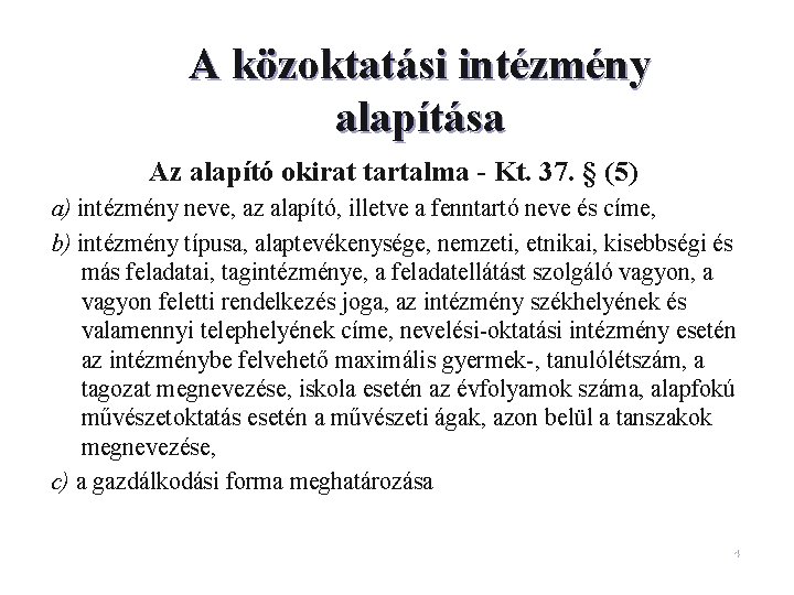 A közoktatási intézmény alapítása Az alapító okirat tartalma - Kt. 37. § (5) a)