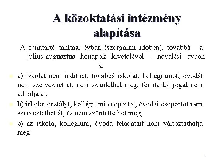 A közoktatási intézmény alapítása n n n A fenntartó tanítási évben (szorgalmi időben), továbbá