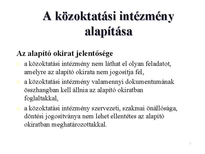 A közoktatási intézmény alapítása Az alapító okirat jelentősége n n n a közoktatási intézmény