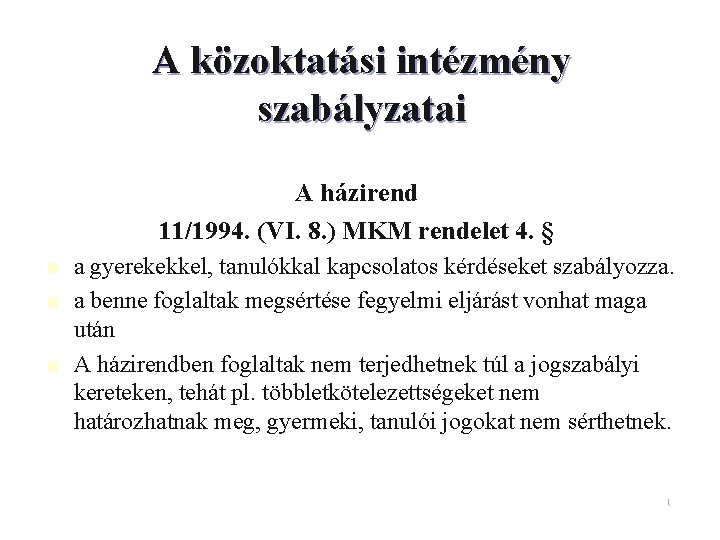 A közoktatási intézmény szabályzatai A házirend 11/1994. (VI. 8. ) MKM rendelet 4. §