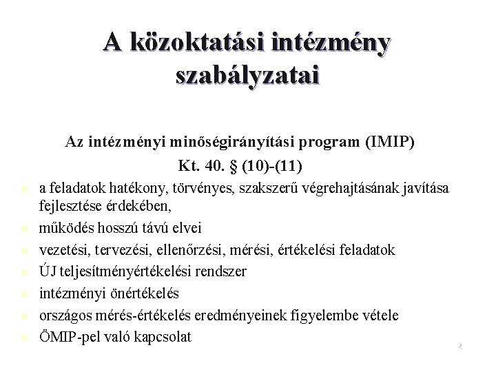 A közoktatási intézmény szabályzatai Az intézményi minőségirányítási program (IMIP) Kt. 40. § (10)-(11) n