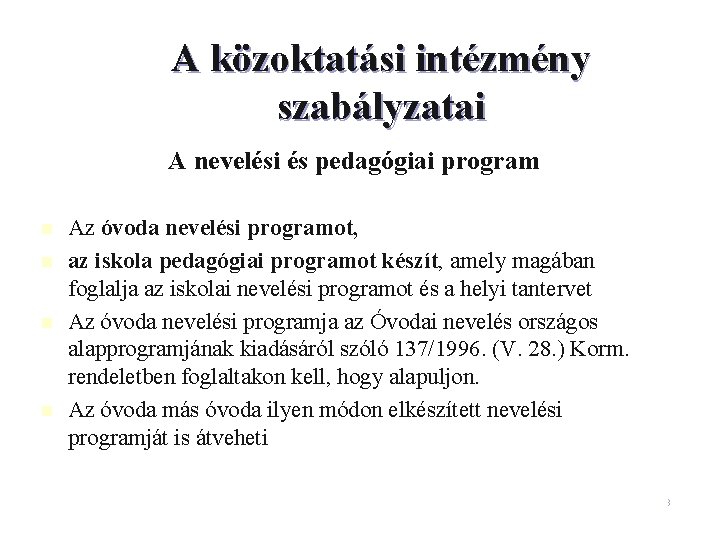 A közoktatási intézmény szabályzatai A nevelési és pedagógiai program n n Az óvoda nevelési