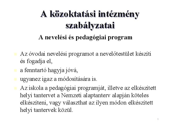 A közoktatási intézmény szabályzatai A nevelési és pedagógiai program n n Az óvodai nevelési