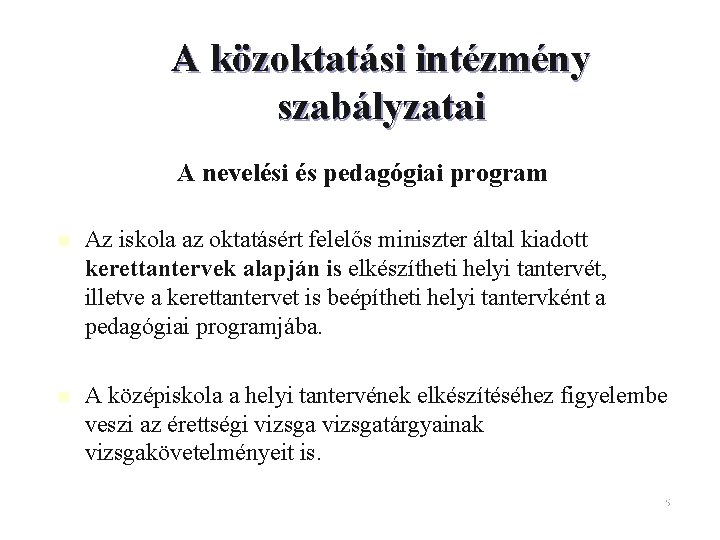 A közoktatási intézmény szabályzatai A nevelési és pedagógiai program n Az iskola az oktatásért