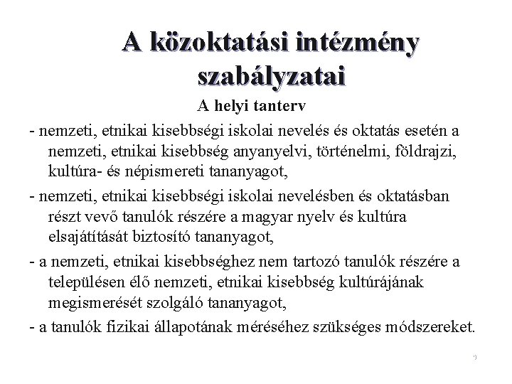 A közoktatási intézmény szabályzatai A helyi tanterv - nemzeti, etnikai kisebbségi iskolai nevelés és