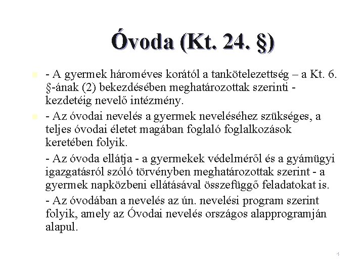 Óvoda (Kt. 24. §) n n - A gyermek hároméves korától a tankötelezettség –