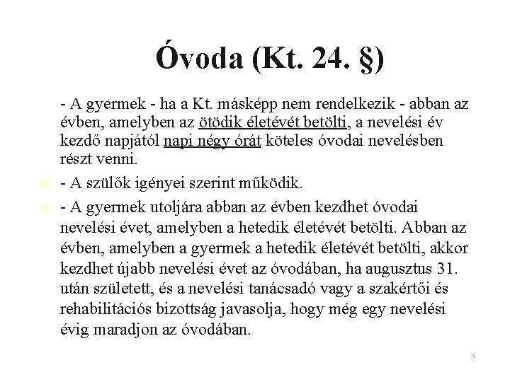 Óvoda (Kt. 24. §) n n - A gyermek - ha a Kt. másképp