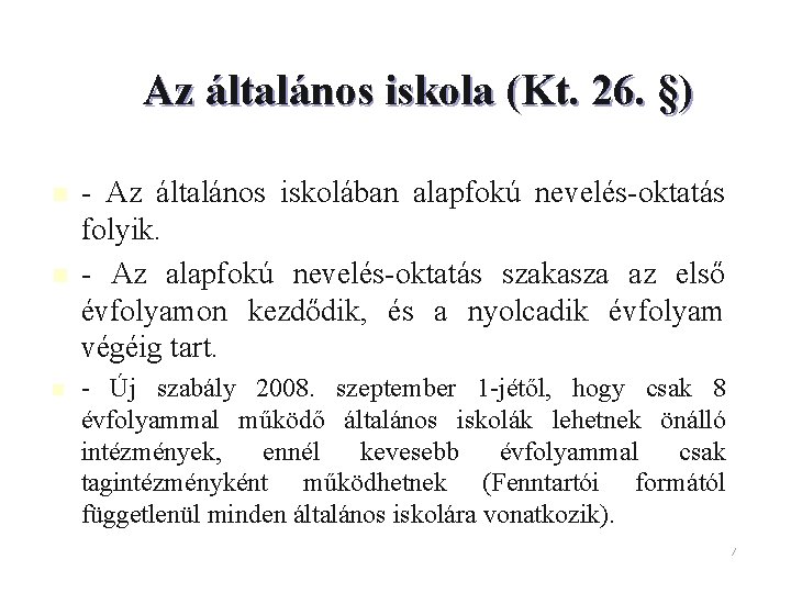 Az általános iskola (Kt. 26. §) n n n - Az általános iskolában alapfokú Az általános iskola (Kt. 26. §) n n n - Az általános iskolában alapfokú