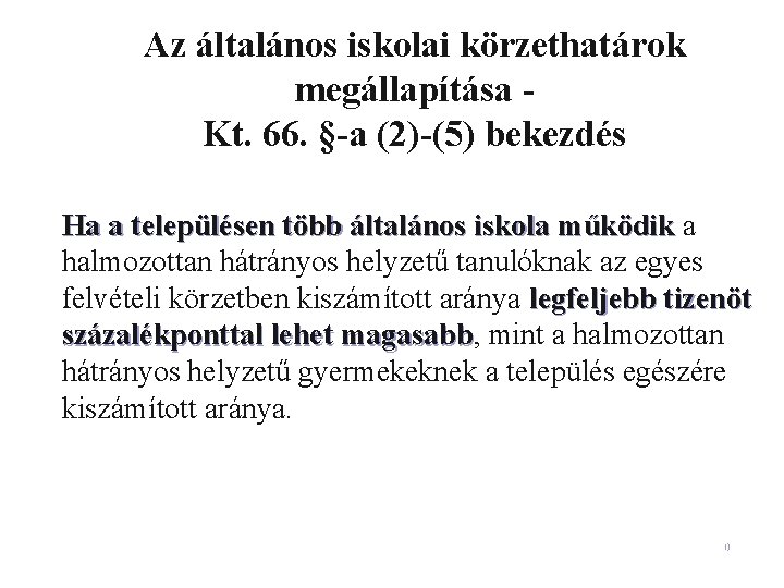 Az általános iskolai körzethatárok megállapítása Kt. 66. §-a (2)-(5) bekezdés Ha a településen több