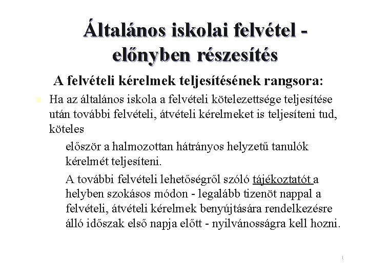 Általános iskolai felvétel előnyben részesítés A felvételi kérelmek teljesítésének rangsora: n Ha az általános Általános iskolai felvétel előnyben részesítés A felvételi kérelmek teljesítésének rangsora: n Ha az általános