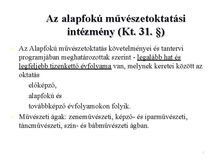 Az alapfokú művészetoktatási intézmény (Kt. 31. §) n n Az Alapfokú művészetoktatás követelményei és