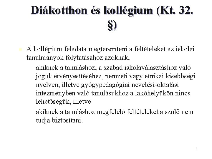 Diákotthon és kollégium (Kt. 32. §) n A kollégium feladata megteremteni a feltételeket az