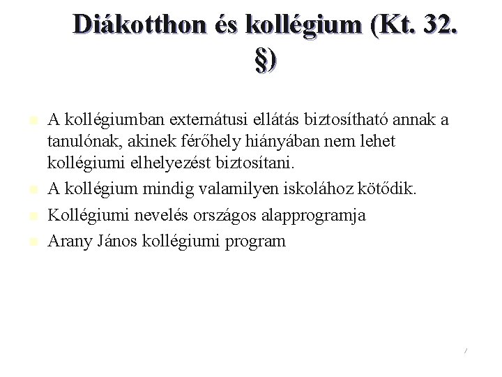 Diákotthon és kollégium (Kt. 32. §) n n A kollégiumban externátusi ellátás biztosítható annak