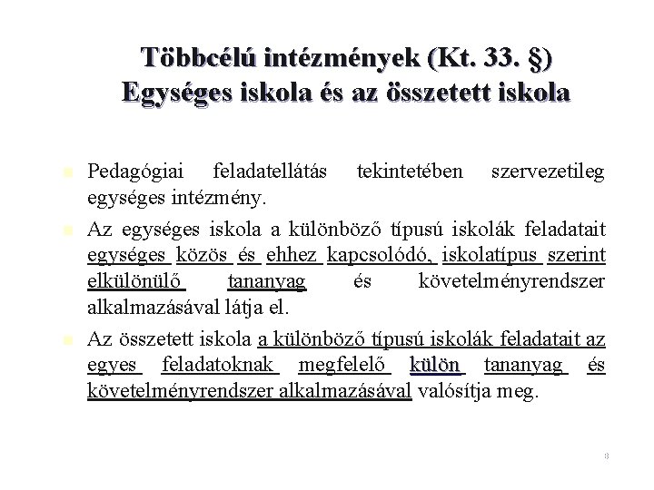 Többcélú intézmények (Kt. 33. §) Egységes iskola és az összetett iskola n n n