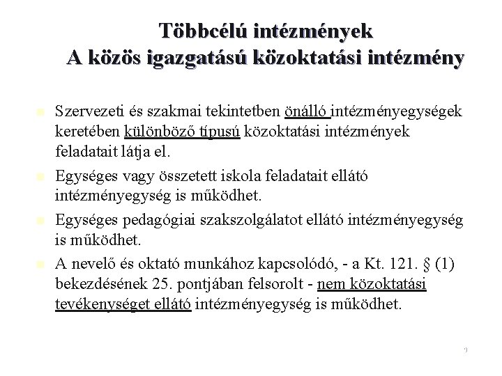 Többcélú intézmények A közös igazgatású közoktatási intézmény n n Szervezeti és szakmai tekintetben önálló Többcélú intézmények A közös igazgatású közoktatási intézmény n n Szervezeti és szakmai tekintetben önálló