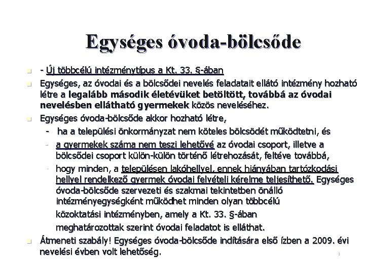 Egységes óvoda-bölcsőde n n - Új többcélú intézménytípus a Kt. 33. §-ában Egységes, az Egységes óvoda-bölcsőde n n - Új többcélú intézménytípus a Kt. 33. §-ában Egységes, az