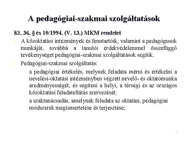 A pedagógiai-szakmai szolgáltatások Kt. 36. § és 10/1994. (V. 13. ) MKM rendelet n