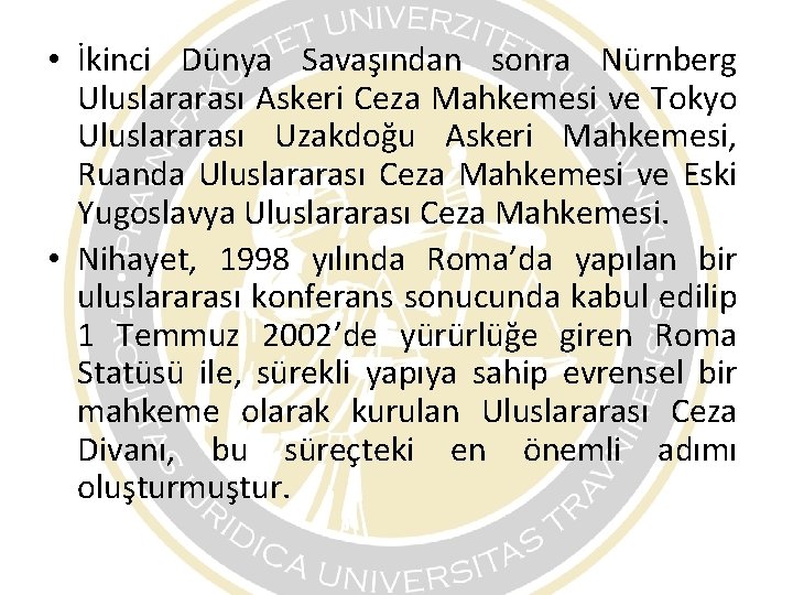 • İkinci Dünya Savaşından sonra Nürnberg Uluslararası Askeri Ceza Mahkemesi ve Tokyo Uluslararası • İkinci Dünya Savaşından sonra Nürnberg Uluslararası Askeri Ceza Mahkemesi ve Tokyo Uluslararası