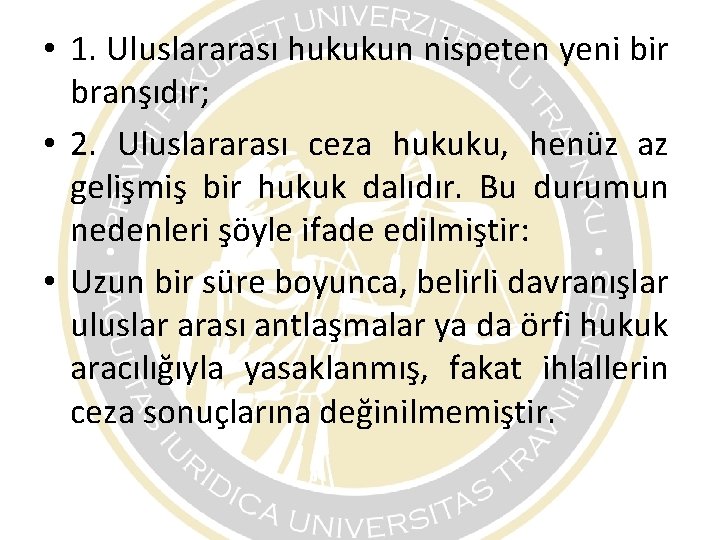 • 1. Uluslararası hukukun nispeten yeni bir branşıdır; • 2. Uluslararası ceza hukuku, • 1. Uluslararası hukukun nispeten yeni bir branşıdır; • 2. Uluslararası ceza hukuku,