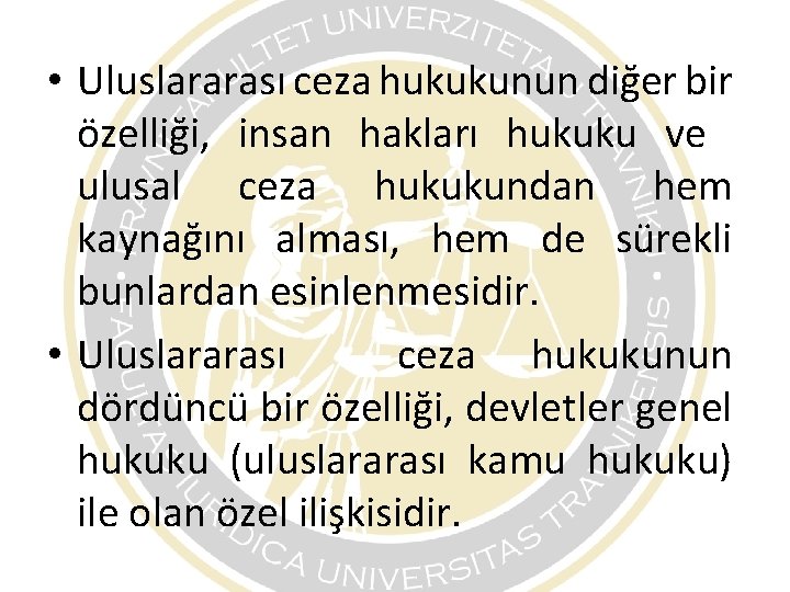 • Uluslararası ceza hukukunun diğer bir özelliği, insan hakları hukuku ve ulusal ceza • Uluslararası ceza hukukunun diğer bir özelliği, insan hakları hukuku ve ulusal ceza