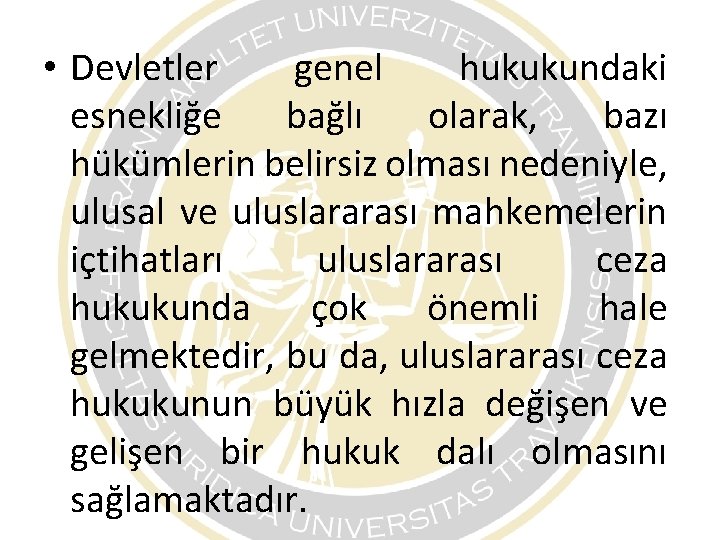 • Devletler genel hukukundaki esnekliğe bağlı olarak, bazı hükümlerin belirsiz olması nedeniyle, ulusal • Devletler genel hukukundaki esnekliğe bağlı olarak, bazı hükümlerin belirsiz olması nedeniyle, ulusal