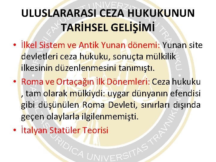 ULUSLARARASI CEZA HUKUKUNUN TARİHSEL GELİŞİMİ • İlkel Sistem ve Antik Yunan dönemi: Yunan site ULUSLARARASI CEZA HUKUKUNUN TARİHSEL GELİŞİMİ • İlkel Sistem ve Antik Yunan dönemi: Yunan site