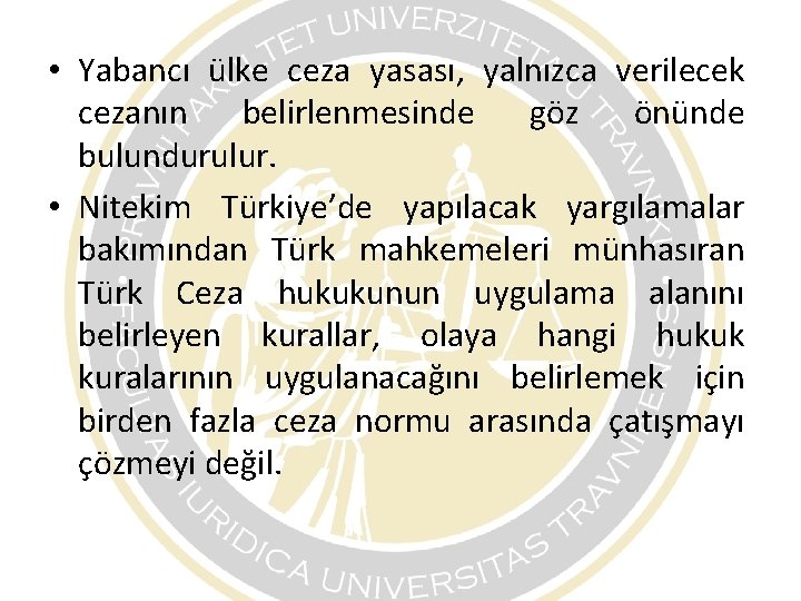 • Yabancı ülke ceza yasası, yalnızca verilecek cezanın belirlenmesinde göz önünde bulundurulur. • • Yabancı ülke ceza yasası, yalnızca verilecek cezanın belirlenmesinde göz önünde bulundurulur. •