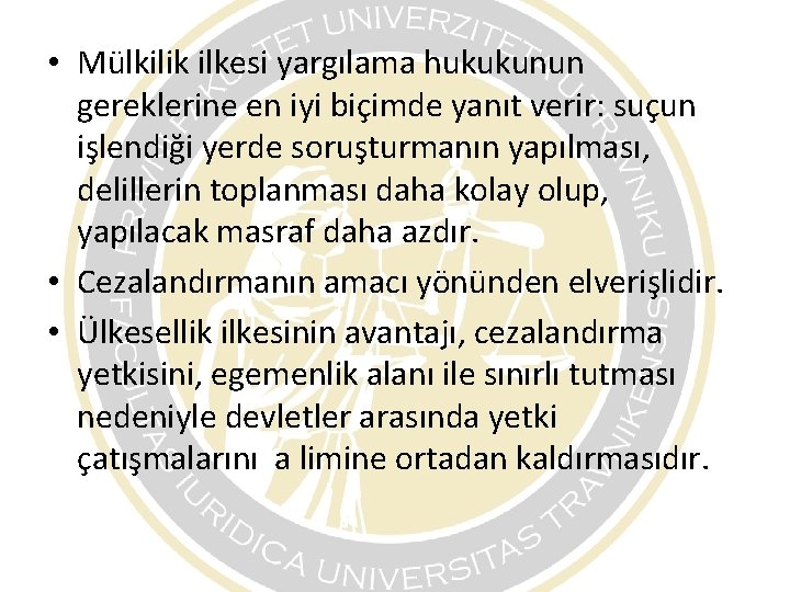 • Mülkilik ilkesi yargılama hukukunun gereklerine en iyi biçimde yanıt verir: suçun işlendiği • Mülkilik ilkesi yargılama hukukunun gereklerine en iyi biçimde yanıt verir: suçun işlendiği