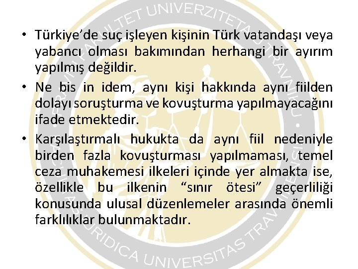 • Türkiye’de suç işleyen kişinin Türk vatandaşı veya yabancı olması bakımından herhangi bir • Türkiye’de suç işleyen kişinin Türk vatandaşı veya yabancı olması bakımından herhangi bir