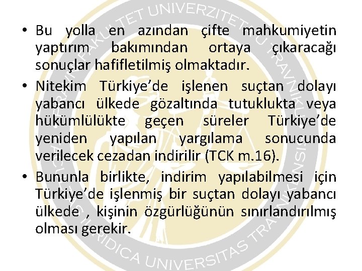 • Bu yolla en azından çifte mahkumiyetin yaptırım bakımından ortaya çıkaracağı sonuçlar hafifletilmiş • Bu yolla en azından çifte mahkumiyetin yaptırım bakımından ortaya çıkaracağı sonuçlar hafifletilmiş