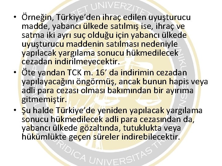 • Örneğin, Türkiye’den ihraç edilen uyuşturucu madde, yabancı ülkede satılmış ise, ihraç ve • Örneğin, Türkiye’den ihraç edilen uyuşturucu madde, yabancı ülkede satılmış ise, ihraç ve
