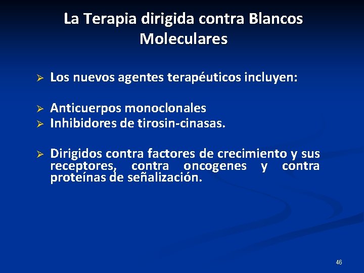 La Terapia dirigida contra Blancos Moleculares Ø Los nuevos agentes terapéuticos incluyen: Ø Anticuerpos