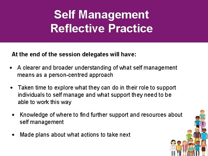 Self Management Reflective Practice At the end of the session delegates will have: A Self Management Reflective Practice At the end of the session delegates will have: A