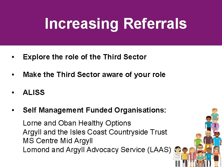 Increasing Referrals • Explore the role of the Third Sector • Make the Third Increasing Referrals • Explore the role of the Third Sector • Make the Third