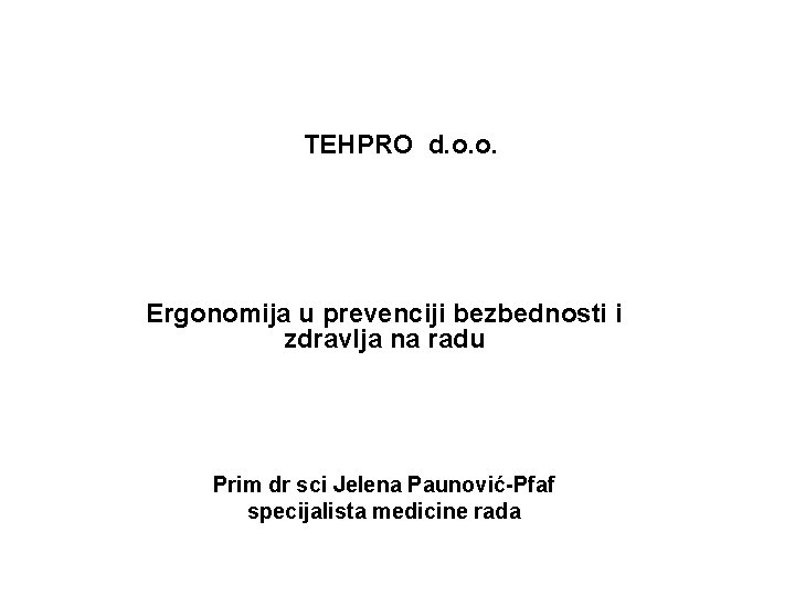 TEHPRO d. o. o. Ergonomija u prevenciji bezbednosti i zdravlja na radu Prim dr