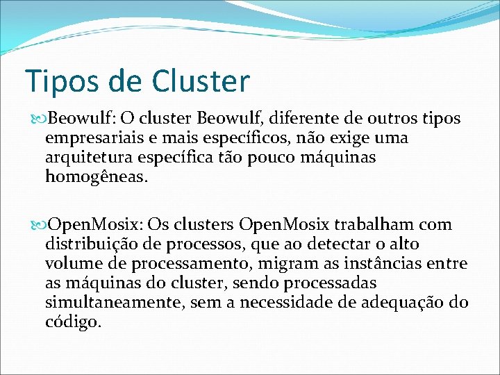 Tipos de Cluster Beowulf: O cluster Beowulf, diferente de outros tipos empresariais e mais