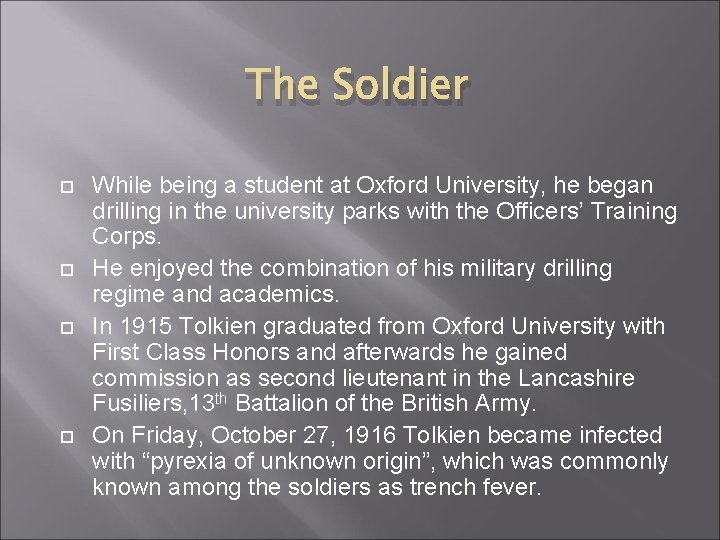 The Soldier While being a student at Oxford University, he began drilling in the