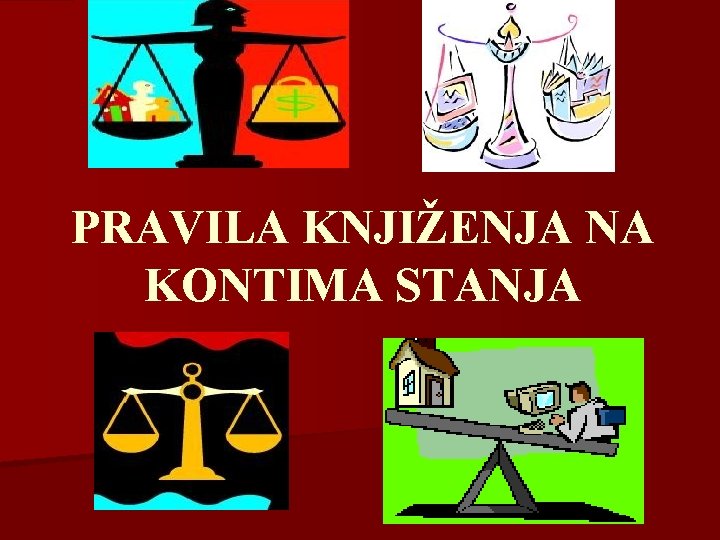 PRAVILA KNJIŽENJA NA KONTIMA STANJA 