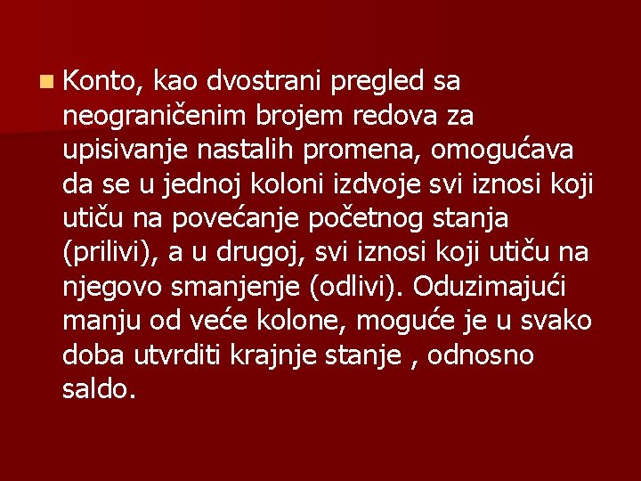 n Konto, kao dvostrani pregled sa neograničenim brojem redova za upisivanje nastalih promena, omogućava