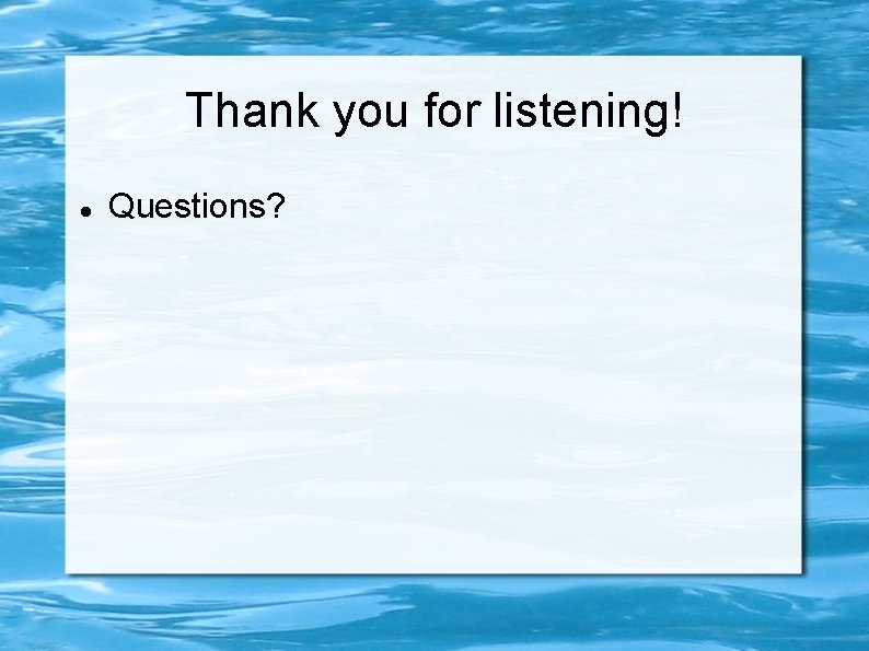 Thank you for listening! Questions? 