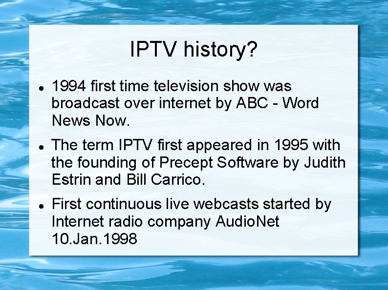 IPTV history? 1994 first time television show was broadcast over internet by ABC -