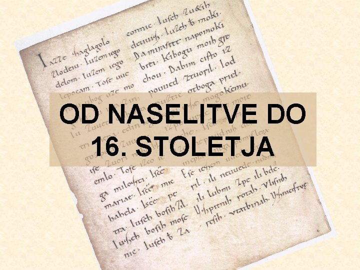 OD NASELITVE DO 16. STOLETJA 