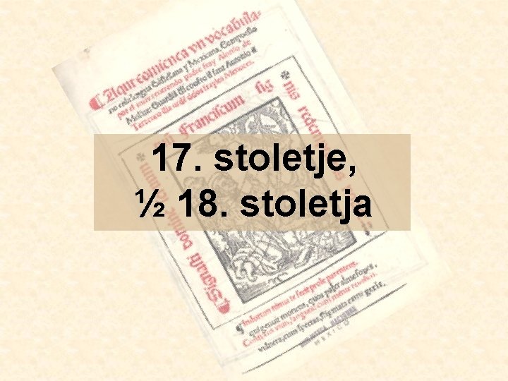 17. stoletje, ½ 18. stoletja 