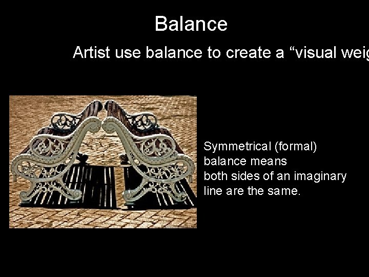 The Principles of Art Balance Artist use balance