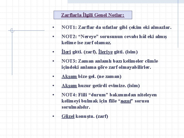 Zarflarla İlgili Genel Notlar: • NOT 1: Zarflar da sıfatlar gibi çekim eki almazlar.