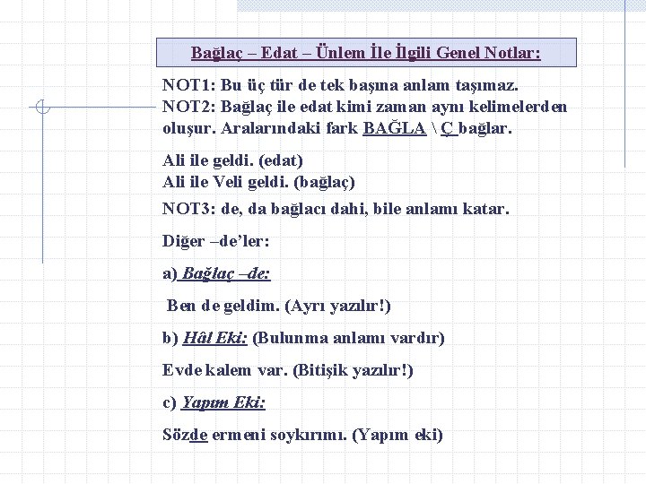 Bağlaç – Edat – Ünlem İle İlgili Genel Notlar: NOT 1: Bu üç tür