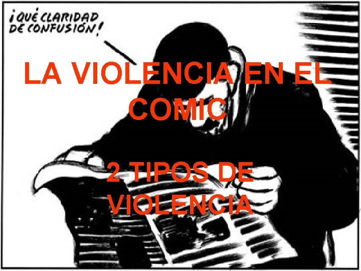 LA VIOLENCIA EN EL COMIC 2 TIPOS DE VIOLENCIA 