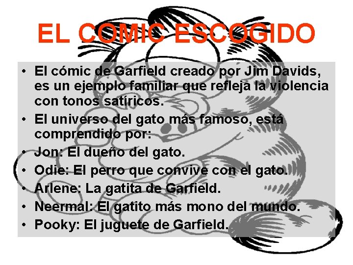 EL COMIC ESCOGIDO • El cómic de Garfield creado por Jim Davids, es un